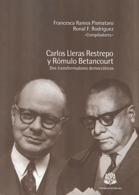 Portada de CARLOS LLERAS RESTREPO Y ROMULO BETANCOURT DOS TRANSFORMADORES DEMOCRATICOS