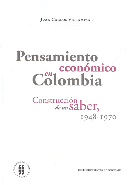 Portada de PENSAMIENTO ECONOMICO EN COLOMBIA. CONSTRUCCION DE UN SABER 1948-1970