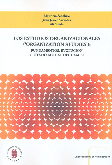 Portada de ESTUDIOS ORGANIZACIONALES (ORGANIZATION STUDIES): FUNDAMENTOS, EVOLUCION Y ESTADO ACTUAL DEL CAMPO, LOS