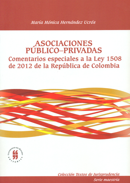 Portada de ASOCIACIONES PUBLICO PRIVADAS. COMENTARIOS ESPECIALES A LA LEY 1508 DE 2012 DE LA REPUBLICA DE COLOMBIA