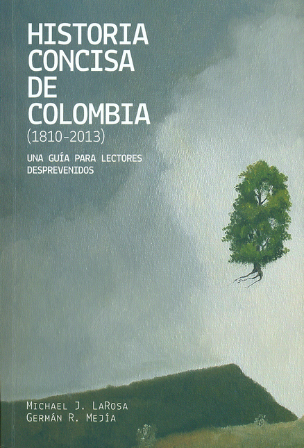 Portada de HISTORIA CONCISA DE COLOMBIA (1810-2013) UNA GUIA PARA LECTORES DESPREVENIDOS