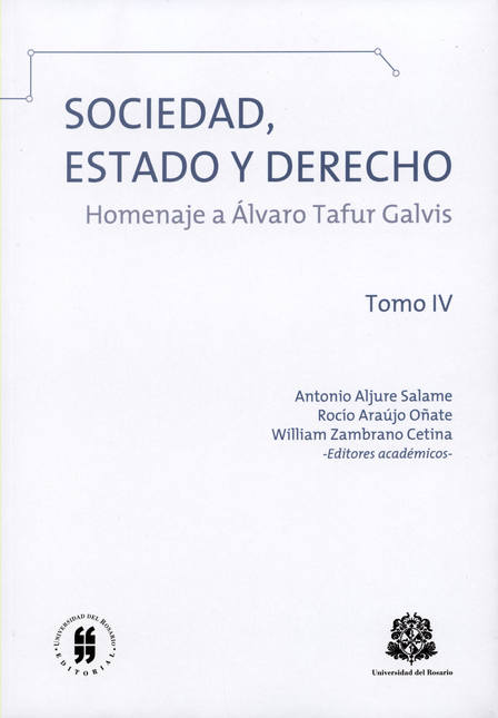 Portada de SOCIEDAD ESTADO Y DERECHO (TOMO IV) HOMENAJE A ALVARO TAFUR GALVIS
