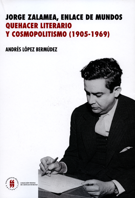 Portada de JORGE ZALAMEA ENLACE DE MUNDOS. QUEHACER LITERARIO Y COSMOPOLITISMO (1905-1969)