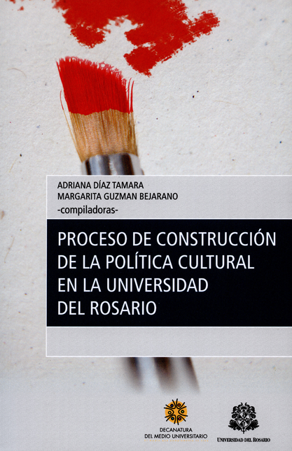 Portada de PROCESO DE CONSTRUCCION DE LA POLITICA CULTURAL EN LA UNIVERSIDAD DEL ROSARIO