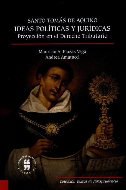 Portada de SANTO TOMAS DE AQUINO. IDEAS POLITICAS Y JURIDICAS PROYECCION EN EL DERECHO TRIBUTARIO