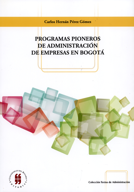 Portada de PROGRAMAS PIONEROS DE ADMINISTRACION DE EMPRESAS EN BOGOTA
