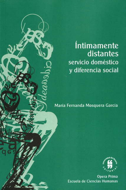 Portada de INTIMAMENTE DISTANTES SERVICIO DOMESTICO Y DIFERENCIA SOCIAL