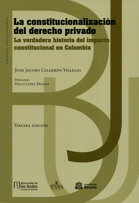 Portada de CONSTITUCIONALIZACION DEL DERECHO PRIVADO (3A.ED) LA VERDADERA HISTORIA DEL IMPACTO CONSTITUCIONAL EN COLOMBIA