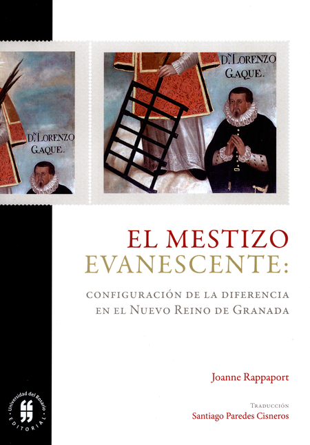Portada de MESTIZO EVANESCENTE CONFIGURACION DE LA DIFERENCIA EN EL NUEVO REINO DE GRANADA, EL