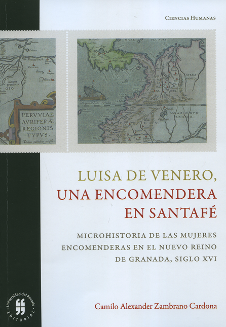 Portada de LUISA DE VENERO UNA ENCOMENDERA EN SANTAFE MICROHISTORIA DE LAS MUJERES ENCOMENDERAS EN EL NUEVO REINO DE GRAN