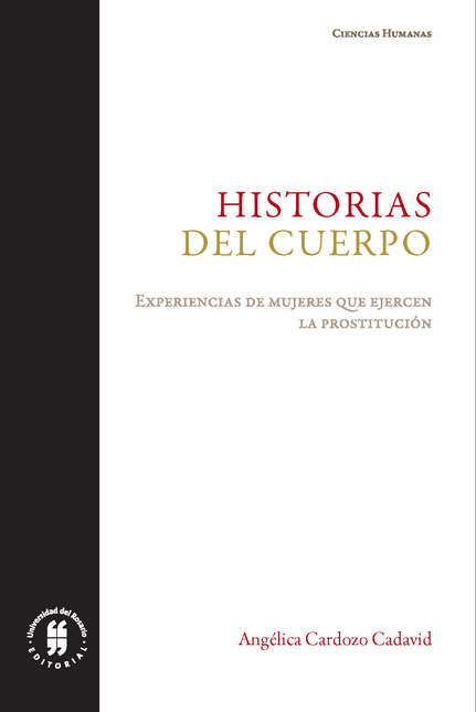Portada de HISTORIAS DEL CUERPO EXPERIENCIAS DE MUJERES QUE EJERCEN LA PROSTITUCION