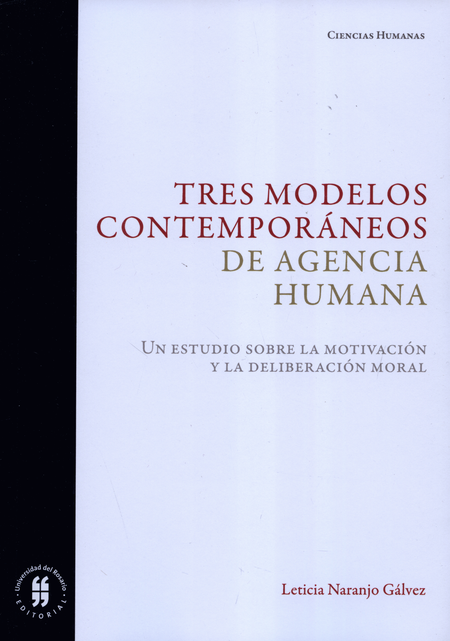 Portada de TRES MODELOS CONTEMPORANEOS DE AGENCIA HUMANA. UN ESTUDIO SOBRE LA MOTIVACION Y LA DELIBERACION MORAL