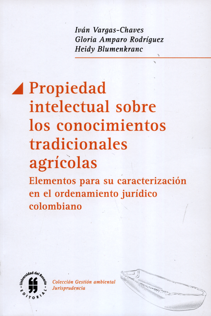 Portada de PROPIEDAD INTELECTUAL SOBRE LOS CONOCIMIENTOS TRADICIONALES AGRICOLAS. ELEMENTOS PARA SU CARACTERIZACION.