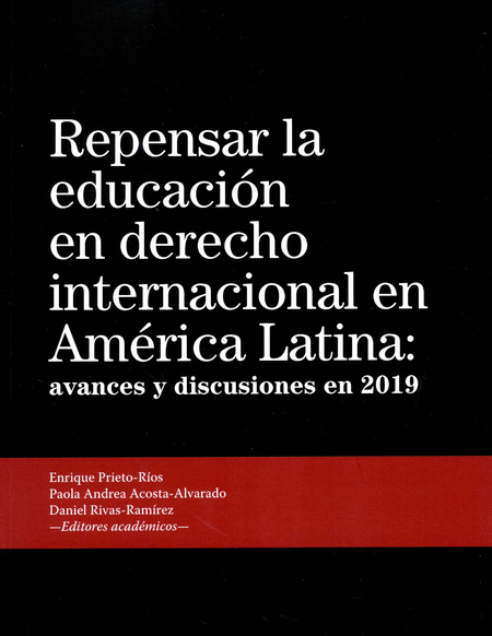 Portada de REPENSAR LA EDUCACION EN DERECHO INTERNACIONAL EN AMERICA LATINA AVANCES Y DISCUSIONES EN 2019