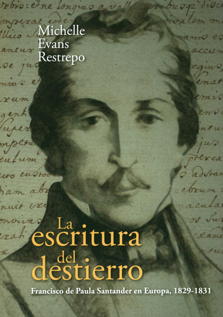 Portada de ESCRITURA DEL DESTIERRO FRANCISCO DE PAULA SANTANDER EN EUROPA 1829-1831, LA