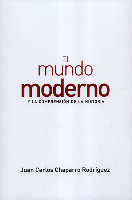 Portada de MUNDO MODERNO Y LA COMPRENSION DE LA HISTORIA, EL