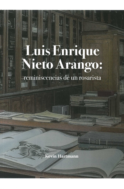 Portada de LUIS ENRIQUE NIETO ARANGO REMINISCENCIAS DE UN ROSARISTA