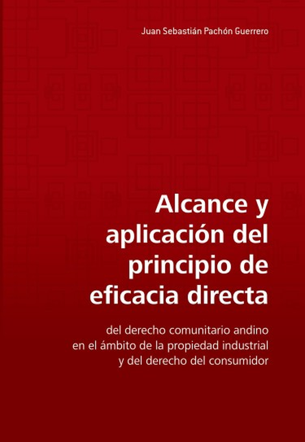 Portada de ALCANCE Y APLICACION DEL PRINCIPIO DE EFICACIA DIRECTA DEL DERECHO COMUNITARIO ANDINO