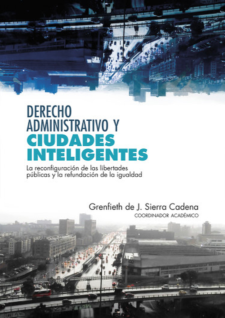 Portada de DERECHO ADMINISTRATIVO Y CIUDADES INTELIGENTES LA RECONFIGURACION DE LAS LIBERTADES PUBLICAS Y LA REFUNDACION