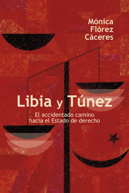 Portada de LIBIA Y TUNEZ EL ACCIDENTADO CAMINO HACIA EL ESTADO DE DERECHO