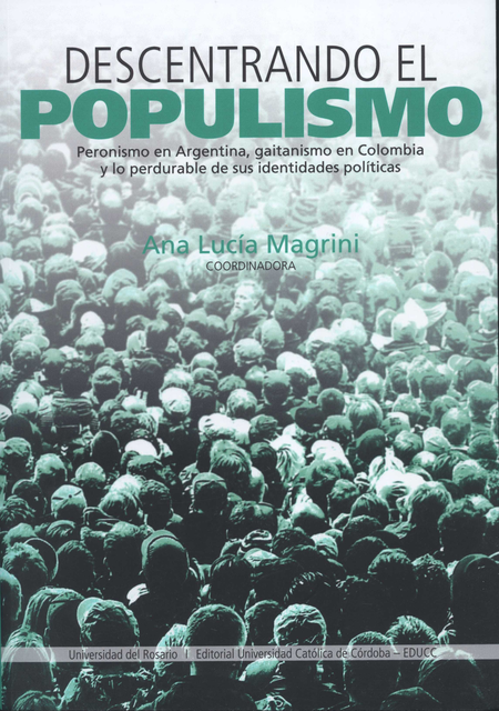 Portada de DESCENTRANDO EL POPULISMO PERONISMO EN ARGENTINA GAITANISMO EN COLOMBIA Y LO PERDURABLE DE SUS IDENTIDADES