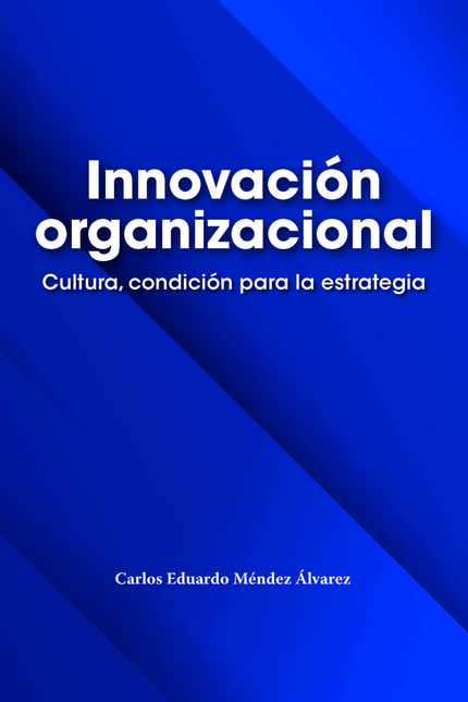 Portada de INNOVACION ORGANIZACIONAL CULTURA CONDICION PARA LA ESTRATEGIA