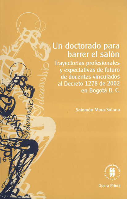 Portada de UN DOCTORADO PARA BARRER EL SALON TRAYECTORIAS PROFESIONALES Y EXPECTATIVAS DE FUTURO DE DOCENTES