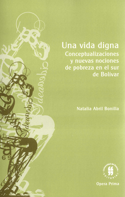 Portada de UNA VIDA DIGNA CONCEPTUALIZACIONES Y NUEVAS NOCIONES DE POBREZA EN EL SUR DE BOLIVAR