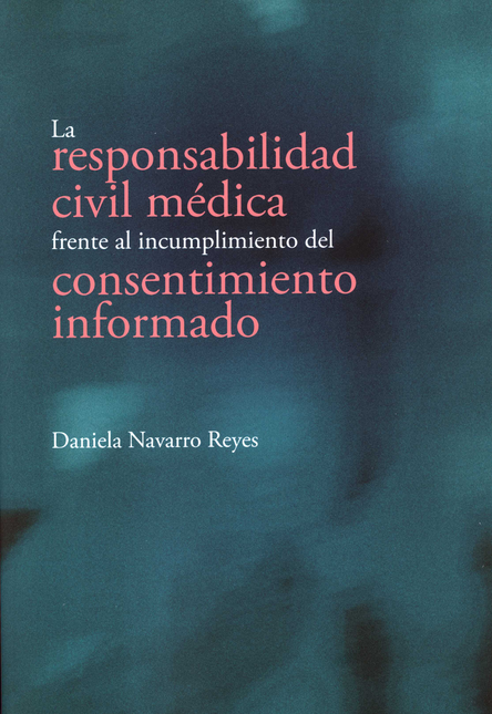 Portada de RESPONSABILIDAD CIVIL MEDICA FRENTE AL INCUMPLIMIENTO DEL CONSENTIMIENTO INFORMADO, LA