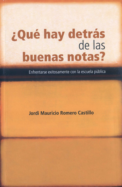 Portada de QUE HAY DETRAS DE LAS BUENAS NOTAS ENFRENTARSE EXITOSAMENTE CON LA ESCUELA PUBLICA