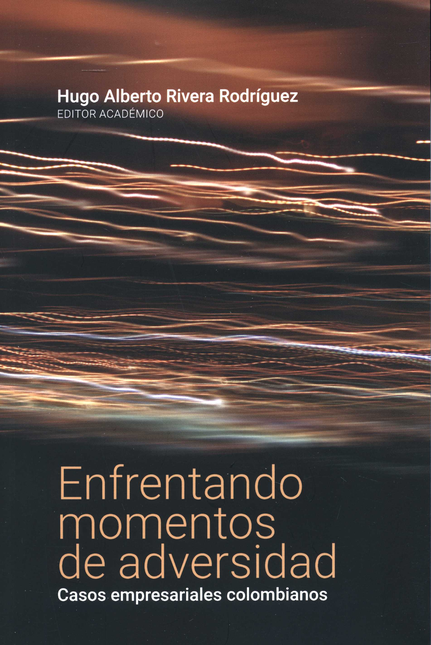 Portada de ENFRENTANDO MOMENTOS DE ADVERSIDAD CASOS EMPRESARIALES COLOMBIANOS