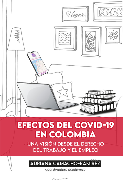 Portada de EFECTOS DEL COVID-19 EN COLOMBIA UNA VISION DESDE EL DERECHO DEL TRABAJO Y EL EMPLEO