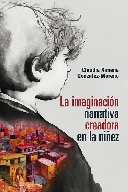 Portada de IMAGINACION NARRATIVA CREADORA EN LA NIÑEZ, LA