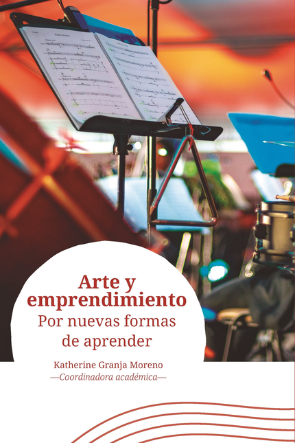 Portada de ARTE Y EMPRENDIMIENTO POR NUEVAS FORMAS DE APRENDER