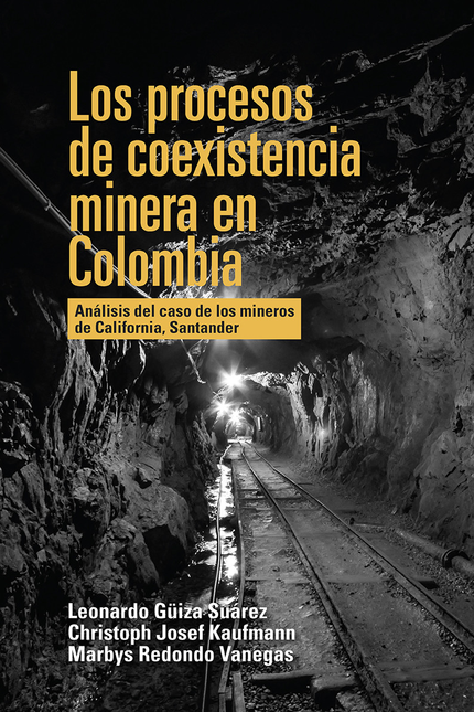 Portada de PROCESOS DE COEXISTENCIA MINERA EN COLOMBIA ANALISIS DEL CASO DE LOS MINEROS DE CALIFORNIA SANTANDER, LOS