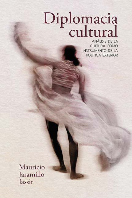 Portada de DIPLOMACIA CULTURAL ANALSISIS DE LA CULTURA COMO INSTRUMENTO DE LA POLITICA EXTERIOR
