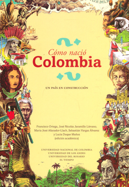 Portada de COMO NACIO COLOMBIA UN PAIS EN CONSTRUCCION