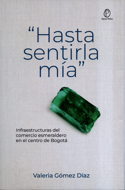Portada de HASTA SENTIRLA MIA INFRAESTRUCTURAS DEL COMERCIO ESMERALDERO EN EL CENTRO DE BOGOTA