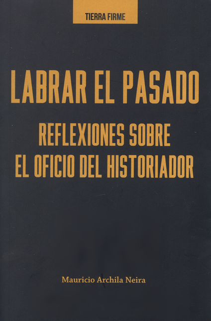 Portada de LABRAR EL PASADO REFLEXIONES SOBRE EL OFICIO DEL HISTORIADOR