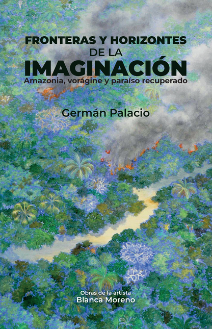 Portada de FRONTERAS Y HORIZONTES DE LA IMAGINACION AMAZONIA VORAGINE Y PARAISO RECUPERADO