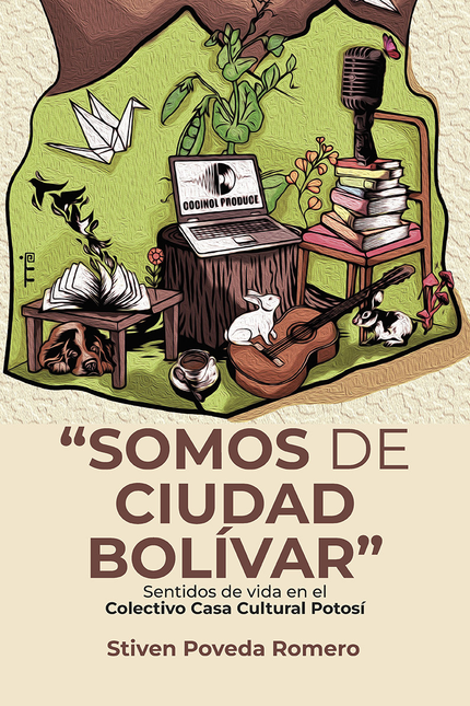 Portada de SOMOS DE CIUDAD BOLIVAR SENTIDOS DE VIDA EN EL COLECTIVO CASA CULTURAL POTOSI