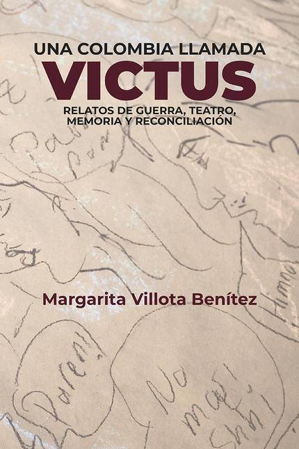 Portada de UNA COLOMBIA LLAMADA VICTUS RELATOS DE GUERRA TEATRO MEMORIA Y RECONCILIACION