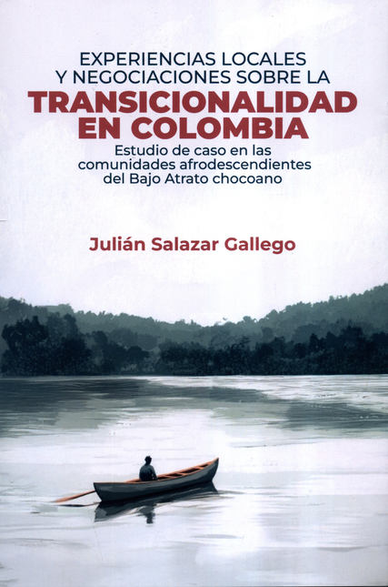 Portada de EXPERIENCIAS LOCALES Y NEGOCIACIONES SOBRE LA TRANSICIONALIDAD EN COLOMBIA