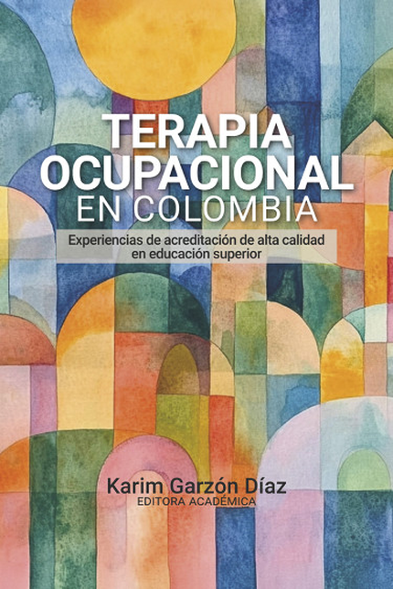Portada de TERAPIA OCUPACIONAL EN COLOMBIA EXPERIENCIAS DE ACREDITACION DE ALTA CALIDAD EN EDUCACION SUPERIOR