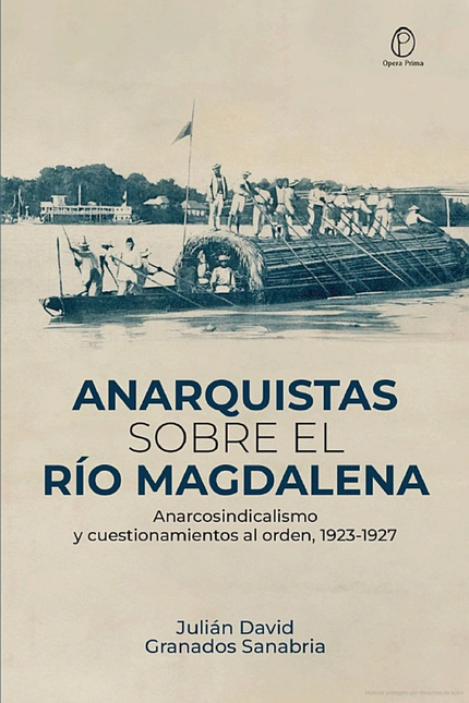 Portada de ANARQUISTAS SOBRE EL RIO MAGDALENA ANARCOSINDICALISMO Y CUESTIONAMIENTOS AL ORDEN 1923-1927
