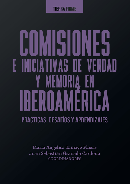 Portada de COMISIONES E INICIATIVAS DE VERDAD Y MEMORIA EN IBEROAMERICA PRACTICAS DESAFIOS Y APRENDIZAJES