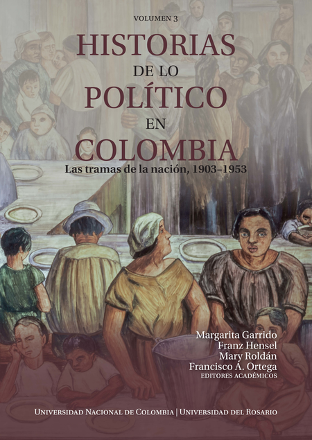 Portada de HISTORIAS DE LO POLITICO (III) EN COLOMBIA  LAS TRAMAS DE LA NACION 1903-1953