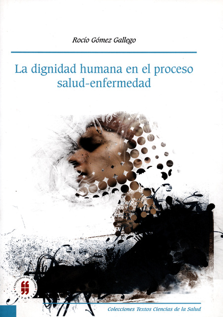 Portada de DIGNIDAD HUMANA EN EL PROCESO SALUD-ENFERMEDAD, LA