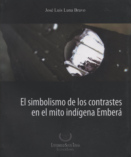 Portada de SIMBOLISMO DE LOS CONTRASTES EN EL MITO INDIGENA EMBERA, EL