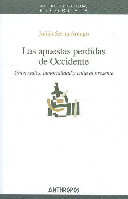 Portada de APUESTAS PERDIDAS DE OCCIDENTE. UNIVERSALES INMORTALIDAD Y CULTO AL PRESENTE, LAS